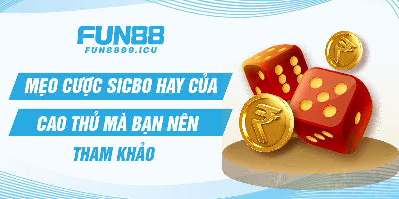 Mẹo cược sicbo hay của cao thủ mà bạn nên tham khảo