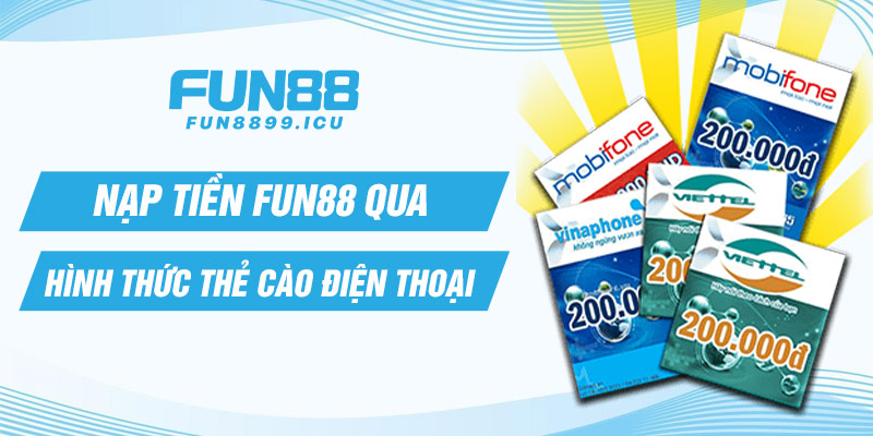 Nạp tiền Fun88 qua hình thức thẻ cào điện thoại