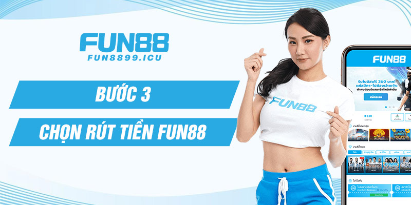 Bước 3: Chọn rút tiền Fun88