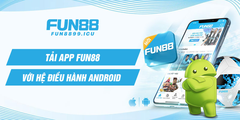 Tải app Fun88 với hệ điều hành Android