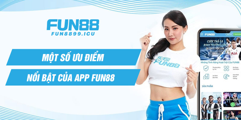 Một số ưu điểm nổi bật của app fun88 