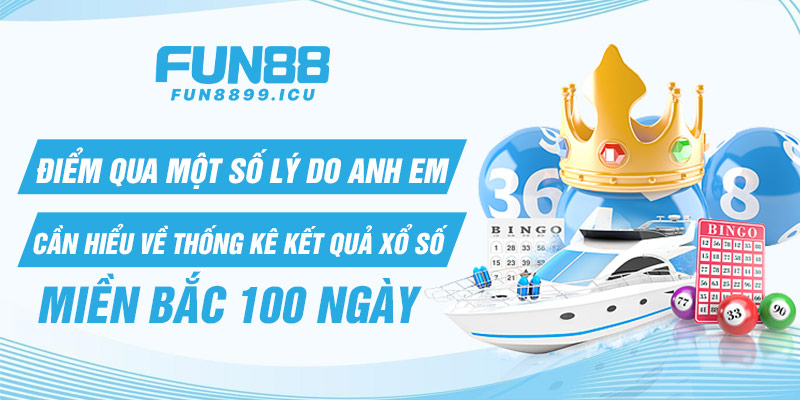 Điểm qua một số lý do anh em cần hiểu về thống kê kết quả xổ số miền bắc 100 ngày