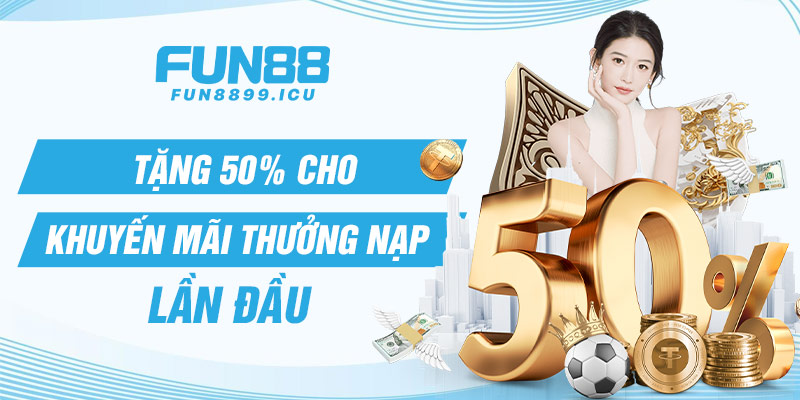 Tặng 50% cho khuyến mãi thưởng nạp lần đầu