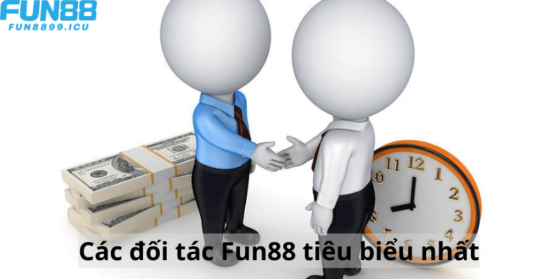 Các đối tác Fun88 tiêu biểu nhất