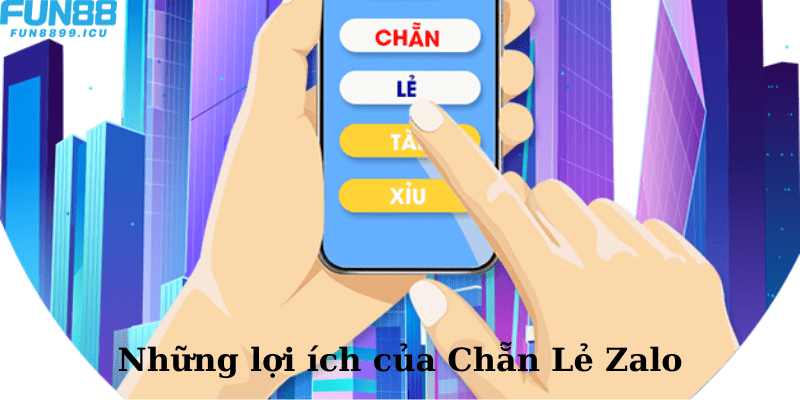 Những lợi ích của Chẵn Lẻ Zalo